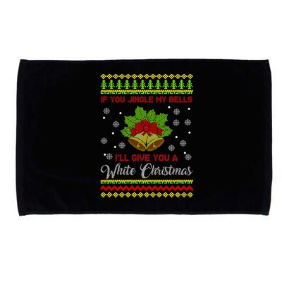 Naughty Christmas Gift Funny If You Jingle My Bells Gift Microfiber Hand Towel