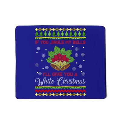 Naughty Christmas Gift Funny If You Jingle My Bells Gift Mousepad