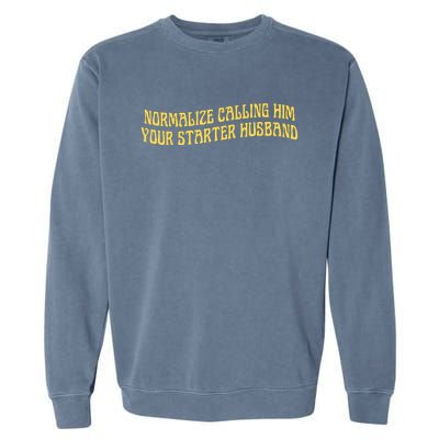 Normalize Calling Him Your Starter Husband Garment-Dyed Sweatshirt