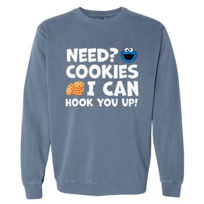 Need Cookies I Can Hook You Up Funny Baker Pastry Baking Garment-Dyed Sweatshirt