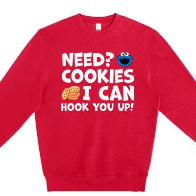 Need Cookies I Can Hook You Up Funny Baker Pastry Baking Premium Crewneck Sweatshirt