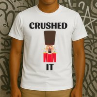 Nutcracker Crushed It Christmas T-Shirt