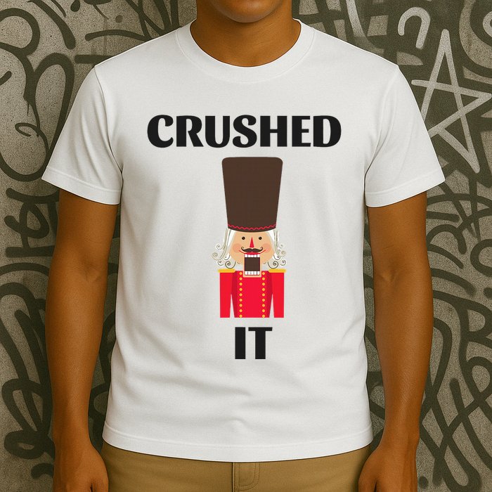 Nutcracker Crushed It Christmas T-Shirt