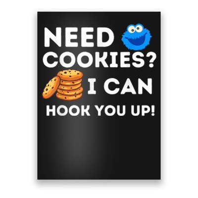 Need Cookies? I Can Hook You Up Funny Baker Pastry Baking Poster