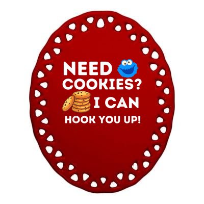 Need Cookies? I Can Hook You Up Funny Baker Pastry Baking Ceramic Oval Ornament