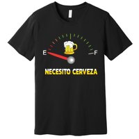 Necesito Cerveza I Need Beer In Spanish Design Premium T-Shirt