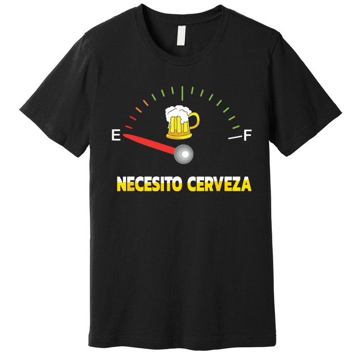 Necesito Cerveza I Need Beer In Spanish Design Premium T-Shirt