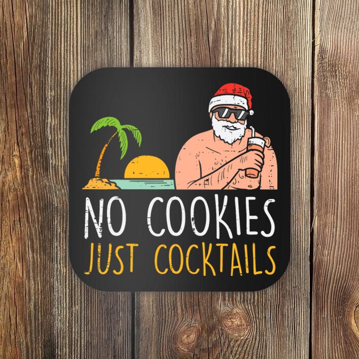 No Cookies Just Cocktails Santa Beach Christmas In July Xmas Coaster