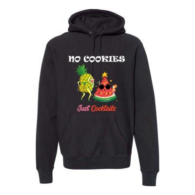 No Cookies Just Cocktails Summer Christmas In July Premium Hoodie