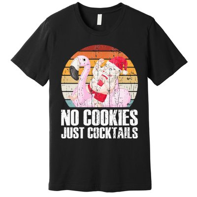 No Cookies Just Cocktails Funny Christmas In July Premium T-Shirt