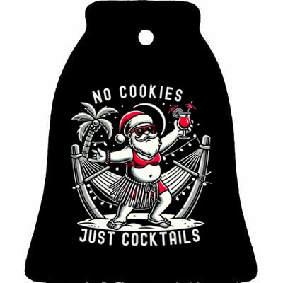 No Cookies Just Cocktails Christmas In July Funny Santa Ceramic Bell Ornament