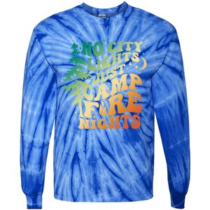 No City Lights Just Camp Fire Nights Camping Quote Gift Tie-Dye Long Sleeve Shirt