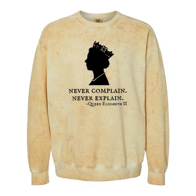 Never Complain Never Explain Queen II Elizabeth England Colorblast Crewneck Sweatshirt