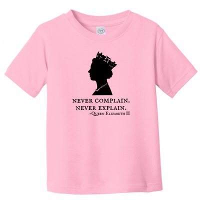 Never Complain Never Explain Queen II Elizabeth England Toddler T-Shirt