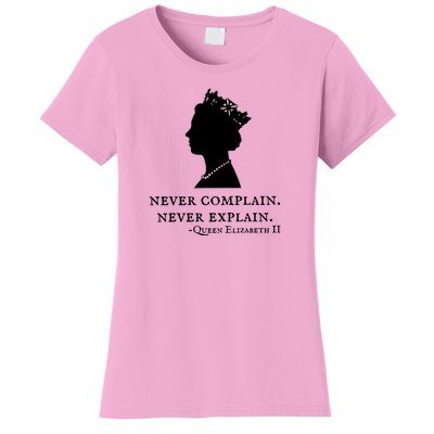 Never Complain Never Explain Queen II Elizabeth England Women's T-Shirt