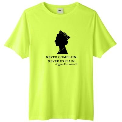 Never Complain Never Explain Queen II Elizabeth England Tall Fusion ChromaSoft Performance T-Shirt