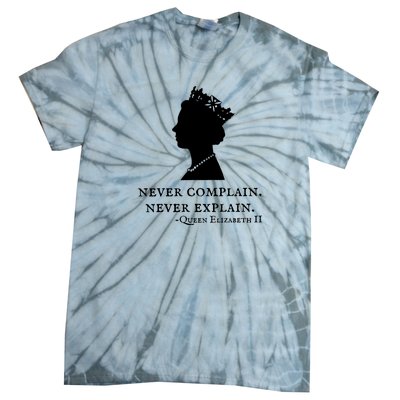 Never Complain Never Explain Queen II Elizabeth England Tie-Dye T-Shirt