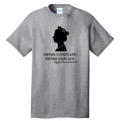 Never Complain Never Explain Queen II Elizabeth England Tall T-Shirt