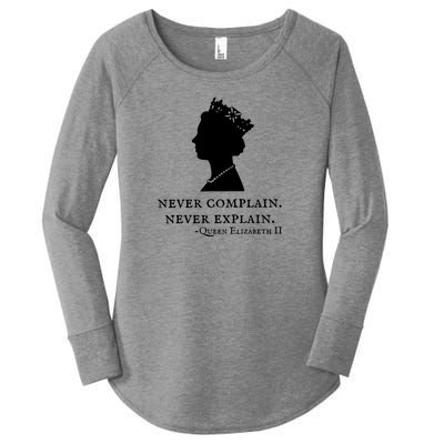 Never Complain Never Explain Queen II Elizabeth England Women's Perfect Tri Tunic Long Sleeve Shirt