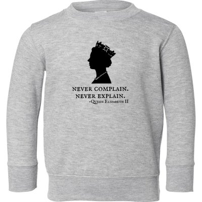 Never Complain Never Explain Queen II Elizabeth England Toddler Sweatshirt