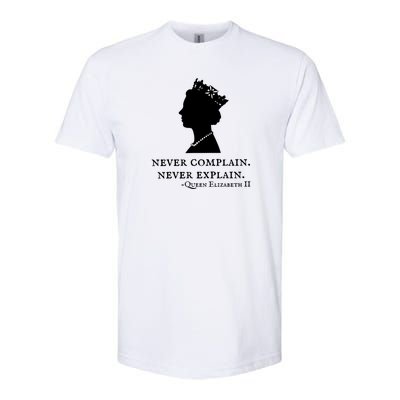 Never Complain Never Explain Queen II Elizabeth England Softstyle CVC T-Shirt