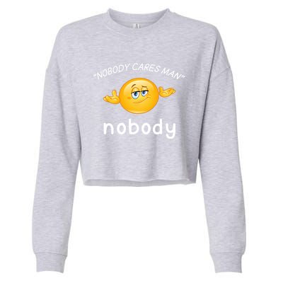 Nobody Cares Nobody Cool Gift Cropped Pullover Crew