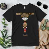Nutcracker Christmas Nutcracker Mode On Premium T-Shirt
