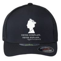 Never Complain Never Explain Queen Ii Elizabeth England Flexfit Unipanel Trucker Cap