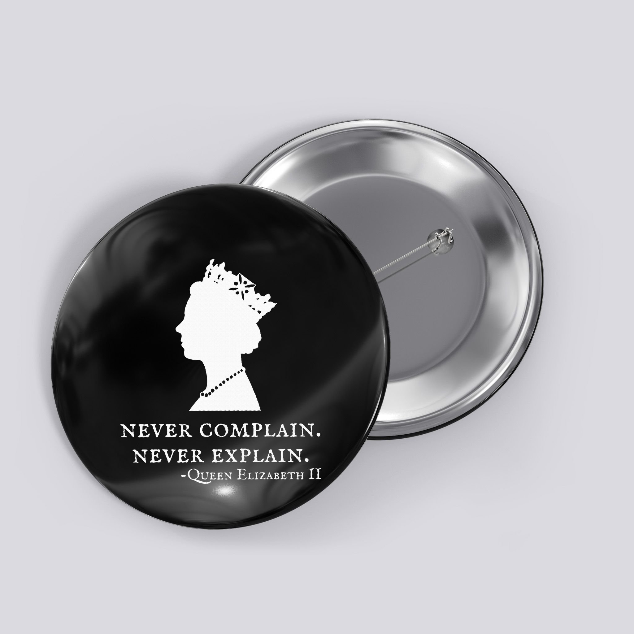 Never Complain Never Explain Queen Ii Elizabeth England Button