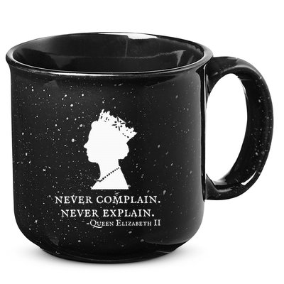 Never Complain Never Explain Queen Ii Elizabeth England 15oz Campfire Ceramic Mug