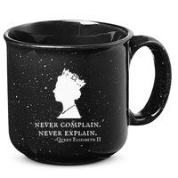 Never Complain Never Explain Queen Ii Elizabeth England 15oz Campfire Ceramic Mug