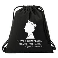 Never Complain Never Explain Queen Ii Elizabeth England Drawstring Bag