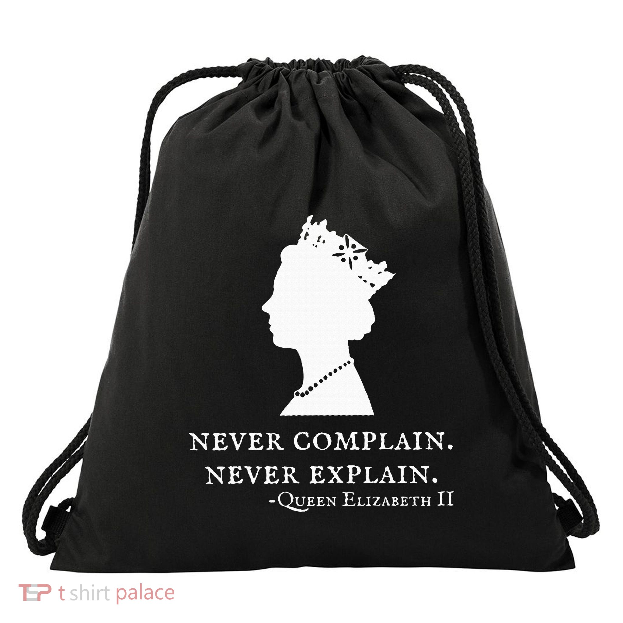 Never Complain Never Explain Queen Ii Elizabeth England Drawstring Bag