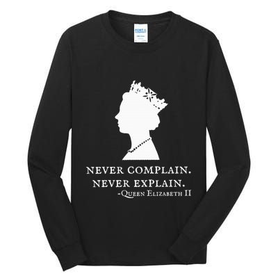 Never Complain Never Explain Queen Ii Elizabeth England Tall Long Sleeve T-Shirt