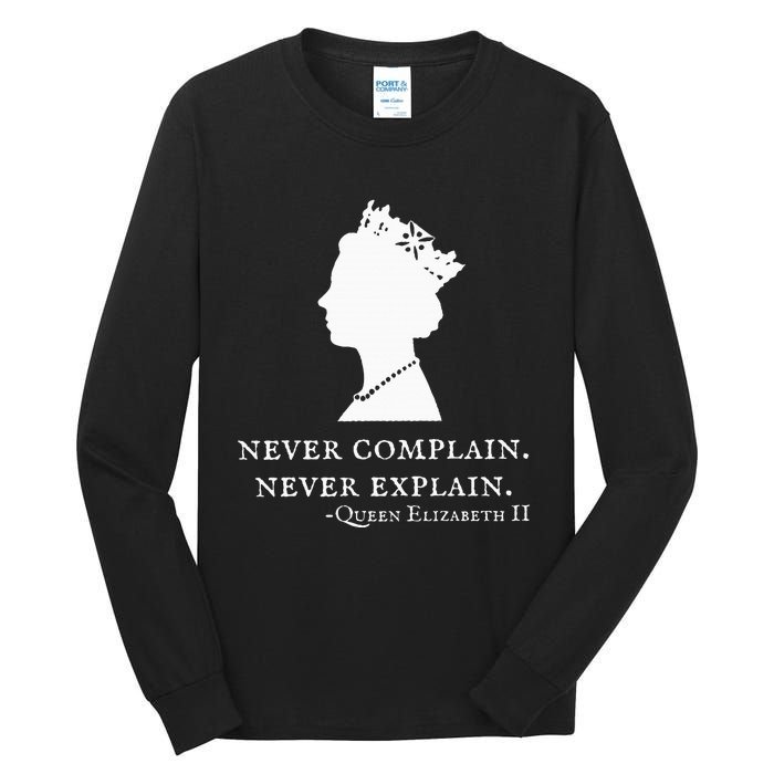 Never Complain Never Explain Queen Ii Elizabeth England Tall Long Sleeve T-Shirt