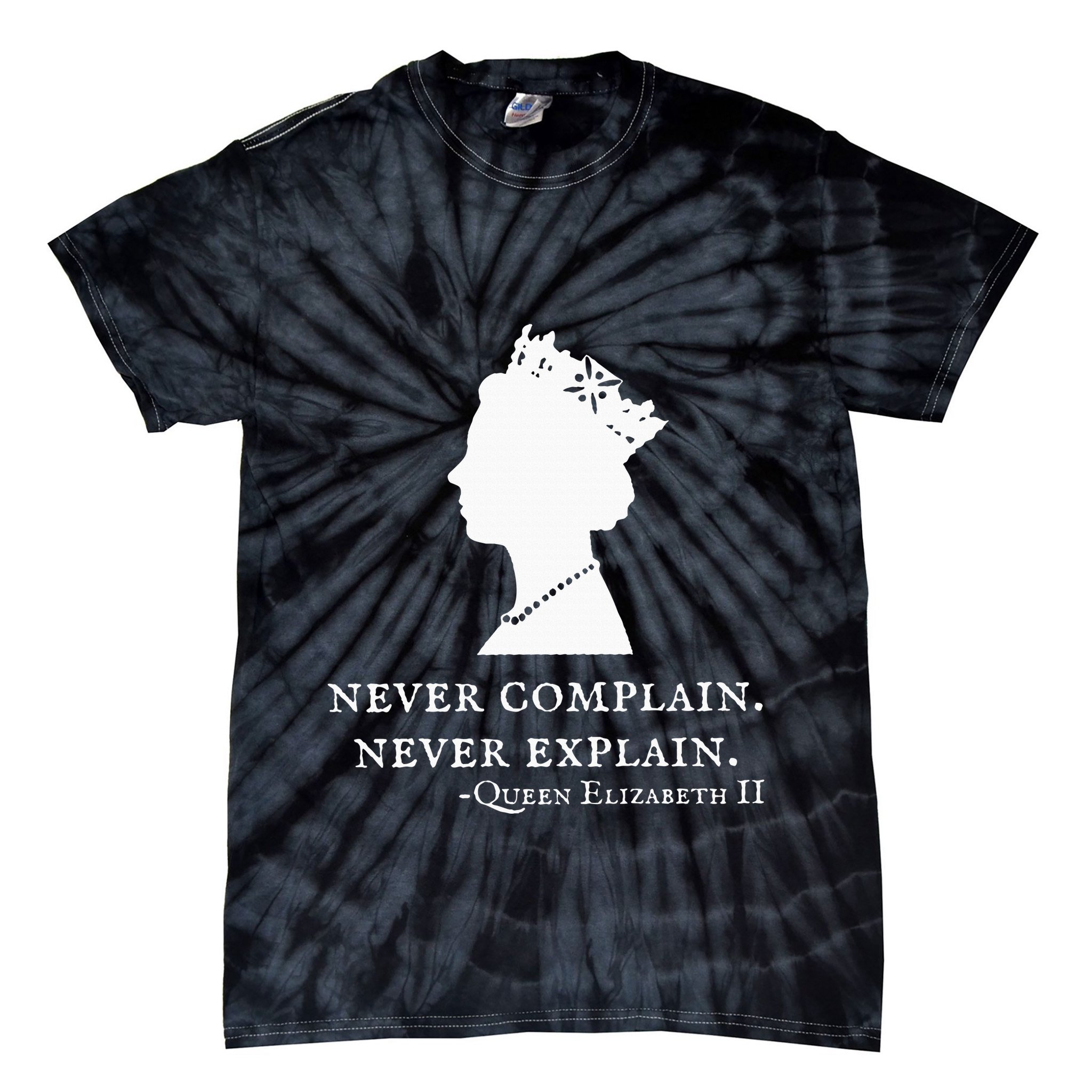 Never Complain Never Explain Queen Ii Elizabeth England Tie-Dye T-Shirt