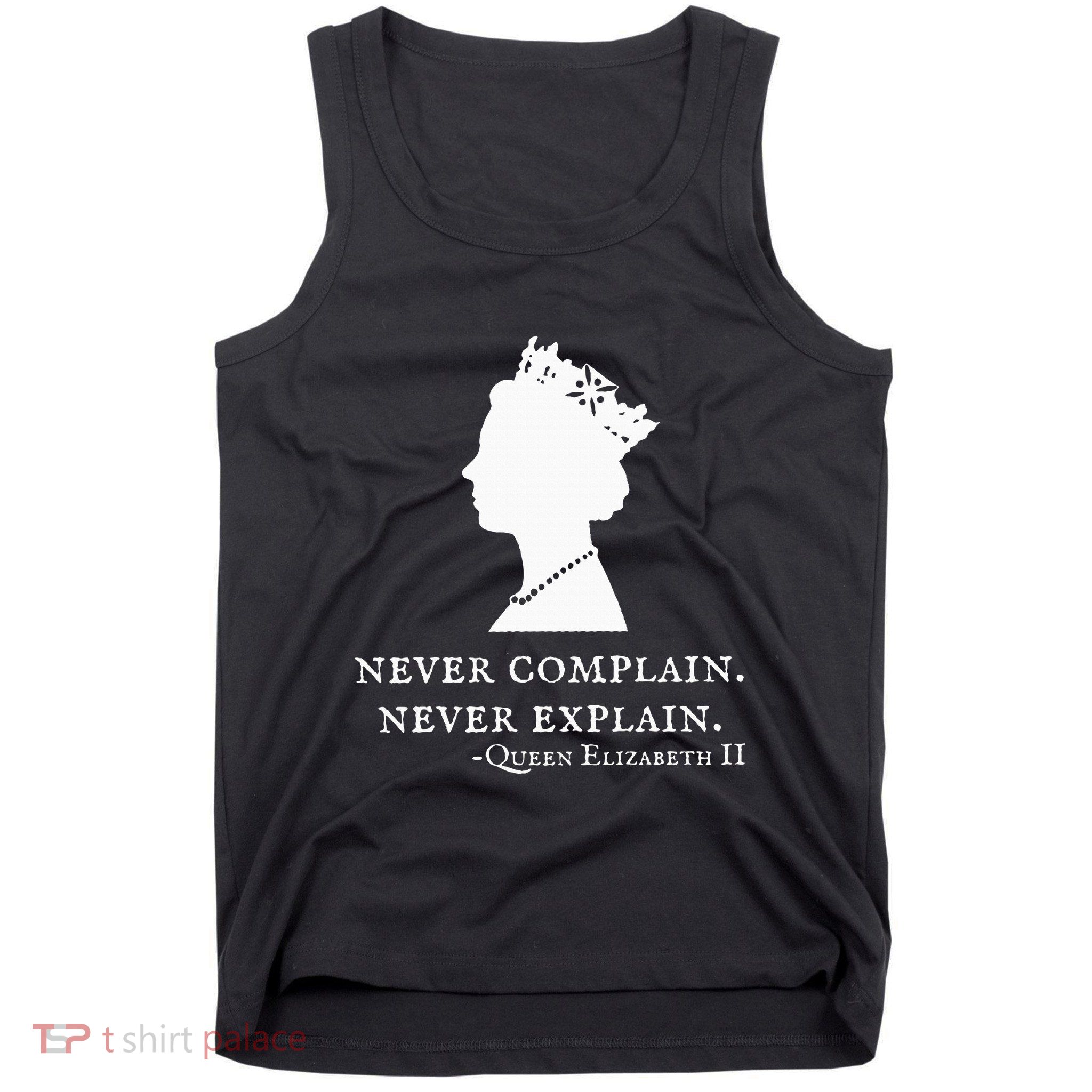 Never Complain Never Explain Queen Ii Elizabeth England Tank Top