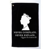 Never Complain Never Explain Queen Ii Elizabeth England Golf Towel