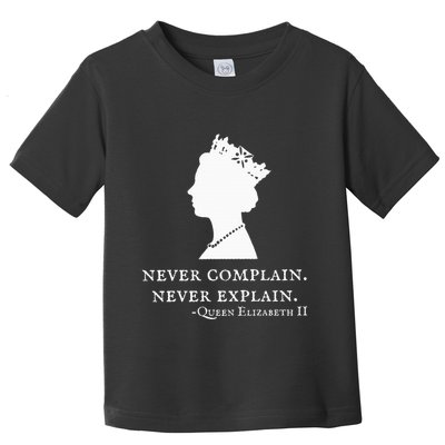 Never Complain Never Explain Queen Ii Elizabeth England Toddler T-Shirt