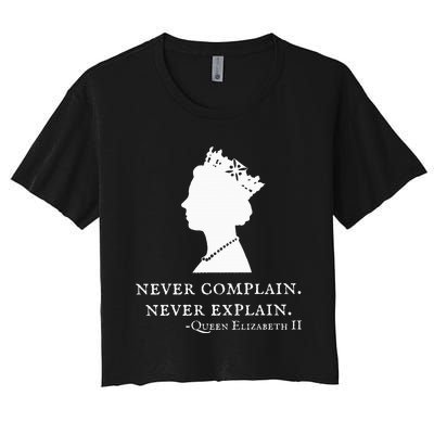 Never Complain Never Explain Queen Ii Elizabeth England Women's Crop Top Tee