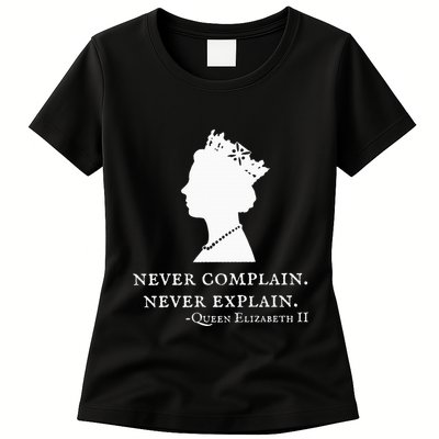 Never Complain Never Explain Queen Ii Elizabeth England Womens T-Shirt