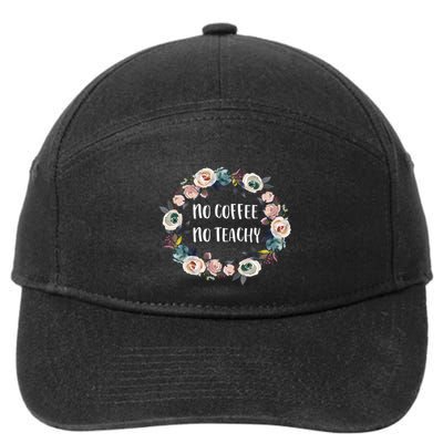 No Coffee No Teachy Funny Floral School Teacher Cool Gift 7-Panel Snapback Hat
