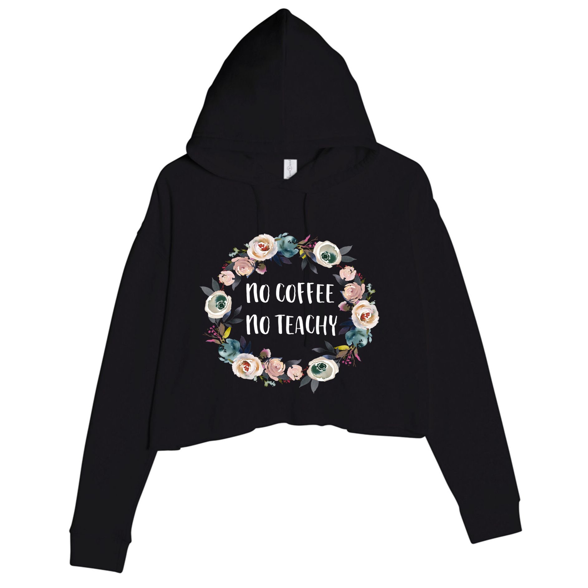 No Coffee No Teachy Funny Floral School Teacher Cool Gift Crop Fleece Hoodie