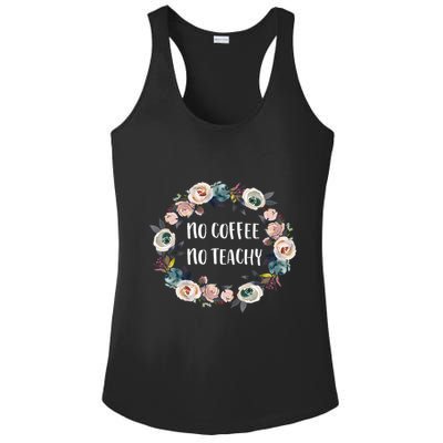 No Coffee No Teachy Funny Floral School Teacher Cool Gift Ladies PosiCharge Competitor Racerback Tank