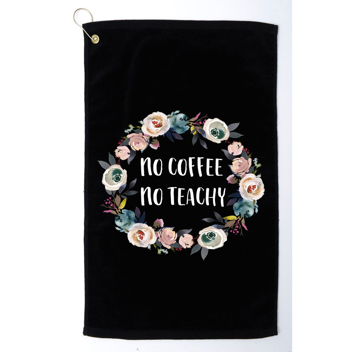 No Coffee No Teachy Funny Floral School Teacher Cool Gift Golf Towel