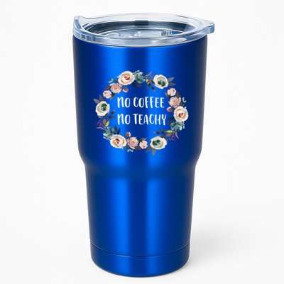 No Coffee No Teachy Funny Floral School Teacher Cool Gift Tumbler