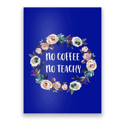 No Coffee No Teachy Funny Floral School Teacher Cool Gift Poster