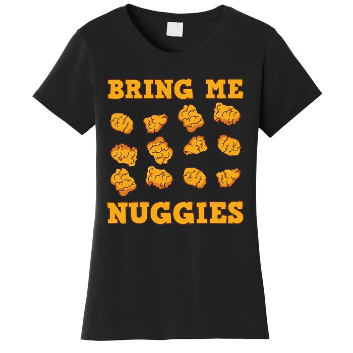 Nuggies Chicken Nugget Fans Nug Eaters Fast Food Lovers Women's T-Shirt