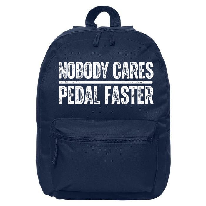 Nobody Cares Pedal Faster Cool Cycling Humor  16 in Basic Backpack
