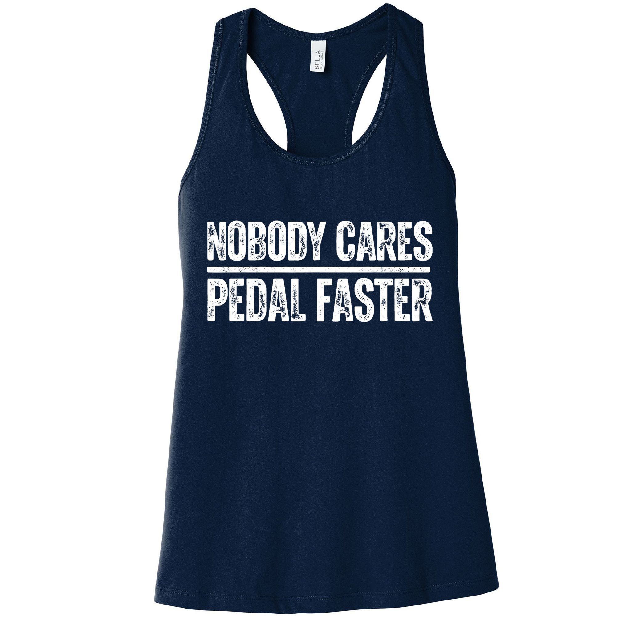 Nobody Cares Pedal Faster Cool Cycling Humor  Womens Tank Top